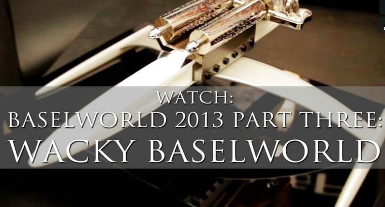 Weird and wonderful creations for 2013 in our Wacky Baselworld video